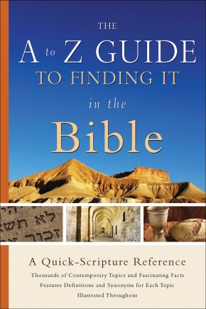 A to Z Guide to Finding It in the Bible